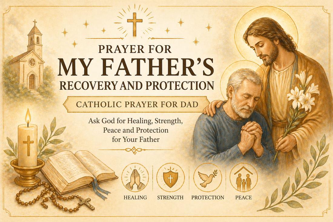 Prayer for My Father’s Recovery and Protection (Catholic Prayer for Dad)