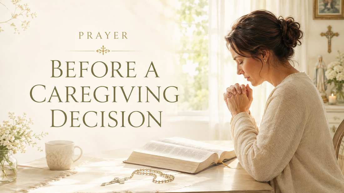 Prayer Before a Caregiving Decision (Catholic Prayer)